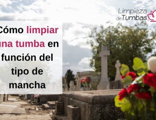 Cómo limpiar una tumba en función del tipo de mancha