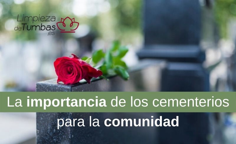 la importancia de los cementerios para la comunidad